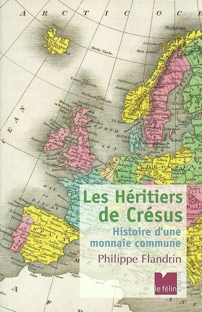 Les héritiers de Crésus : histoire d'une monnaie commune