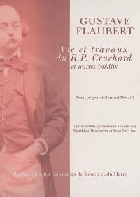 Vie et travaux du RP Cruchard : et autres inédits