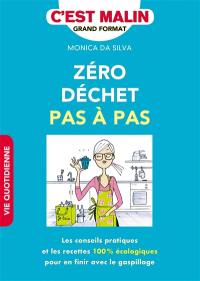 Zéro déchet pas à pas, c'est malin ! : les conseils pratiques et les recettes 100 % écologiques pour en finir avec le gaspillage