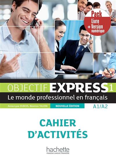 Objectif express 1, A1-A2 : le monde professionnel en français, cahier d'activités : pack livre + version numérique