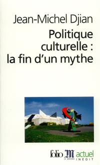 Politique culturelle : la fin d'un mythe