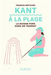 Kant à la plage : la raison pure dans un transat