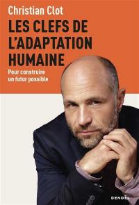 Les clefs de l'adaptation humaine : pour construire un futur possible