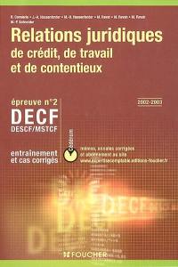 Relations juridiques de crédit, de travail et de contentieux, DECF, DESCF,MSTCF, épreuve n° 2 : entraînement et cas corrigés