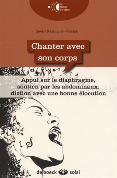 Chanter avec son corps : appui sur le diaphragme, soutien par les abdominaux, diction avec une bonne élocution