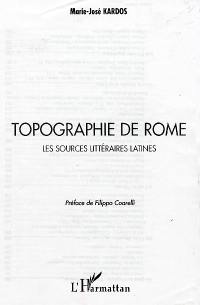 Topographie de Rome. Vol. 1. Les sources littéraires latines