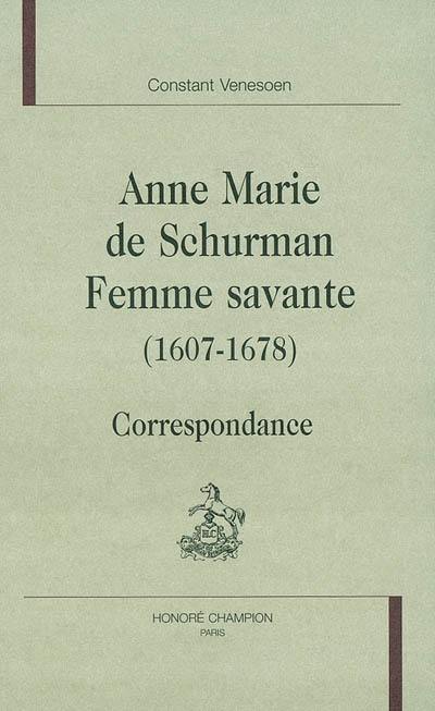 Anne Marie de Schurman, femme savante (1607-1678) : correspondance