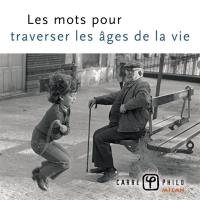 Les mots pour traverser les âges de la vie