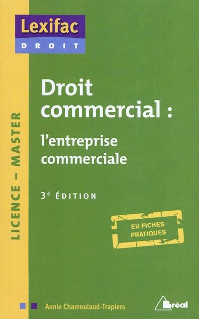 Droit commercial : l'entreprise commerciale : licence, master