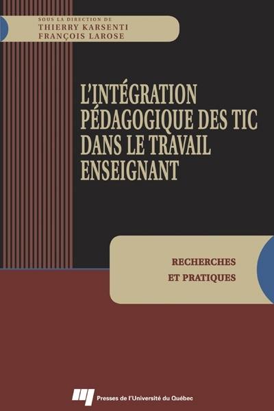 L'intégration pédagogique des TIC dans le travail enseignant : recherches et pratiques