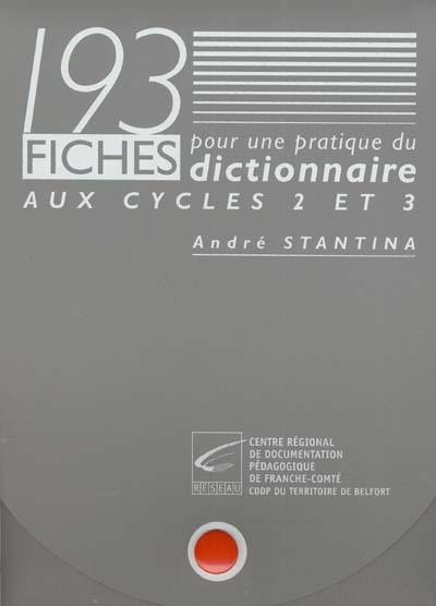 193 fiches pour une pratique du dictionnaire aux cycles 2 et 3