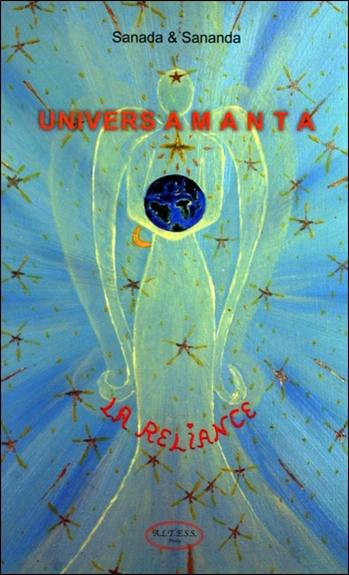 Univers Amanta : la reliance de l'humain au divin. Vol. 1