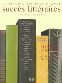 Histoire des plus grands succès littéraires du XXe siècle : éditions originales, du manuscrit au triomphe