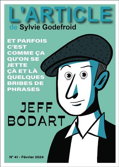 L'article, n° 41. Jeff Bodart : et parfois c'est comme ça qu'on se jette çà et là quelques bribes de phrases