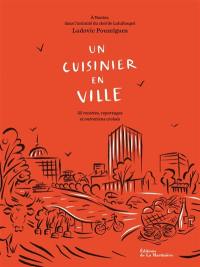 Un cuisinier en ville : à Nantes, dans l'intimité du chef de LuluRouget : 55 recettes, reportages et entretiens croisés