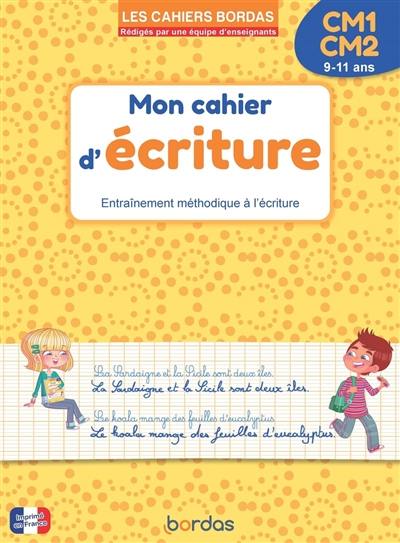 Cahier d'écriture, CM1-CM2, 9-11 ans : entraînement méthodique à l'écriture