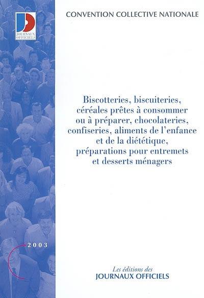 Biscotteries, biscuiteries, céréales prêtes à consommer ou à préparer, chocolateries confiseries, aliments de l'enfance et de la diététique, préparations pour entremets et desserts ménagers Biscotteries, biscuiteries, céréales prêtes à consommer ou à préparer, chocolateries confiseries, aliments de l'enfance et de la diététique, préparations pour entremets et desserts ménagers