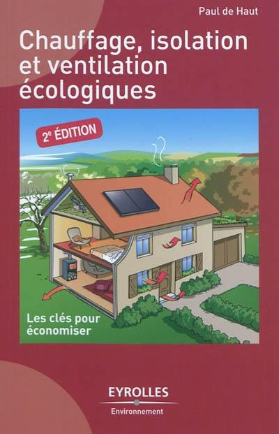 Chauffage, isolation et ventilation écologiques : les clés pour économiser