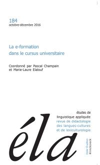 Etudes de linguistique appliquée, n° 184. La e-formation dans le cursus universitaire