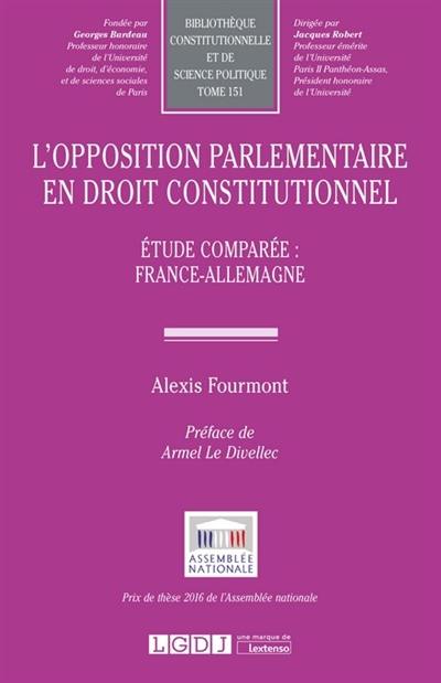 L'opposition parlementaire en droit constitutionnel : étude comparée : France-Allemagne