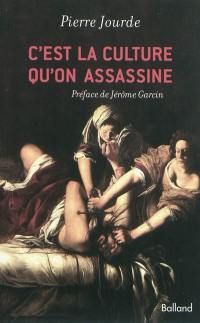 C'est la culture qu'on assassine