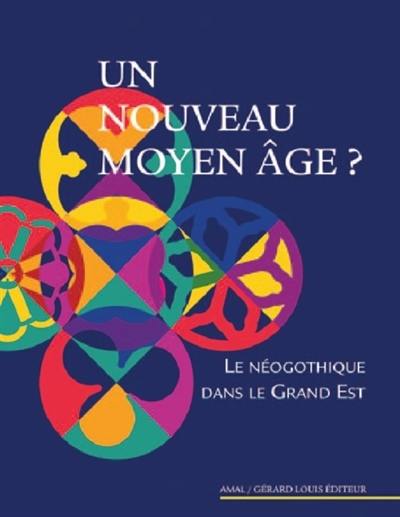 Un nouveau Moyen Age ? : le néogothique dans le Grand Est