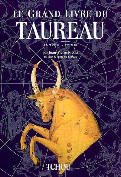 Le grand livre du Taureau : 19 avril-22 mai