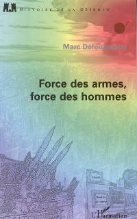 Force des armes, force des hommes