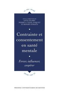 Contrainte et consentement en santé mentale : forcer, influencer, coopérer