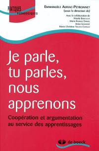 Je parle... tu parles... nous apprenons : coopération et argumentation au service des apprentissages