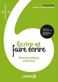 Ecrire et faire écrire. Manuel pratique d'écriture