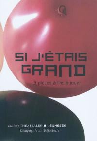 Si j'étais grand : 3 pièces à lire, à jouer