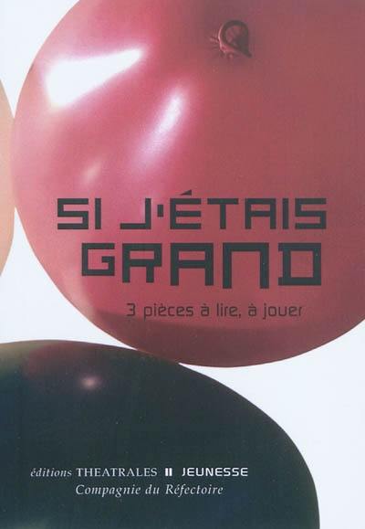 Si j'étais grand : 3 pièces à lire, à jouer