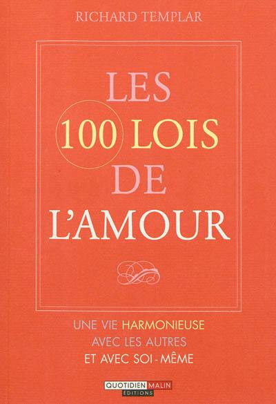 Les 100 lois de l'amour : une vie harmonieuse avec les autres et soi-même