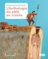 L'anthologie fabuleuse, fallacieuse et facétieuse du pâté en croûte