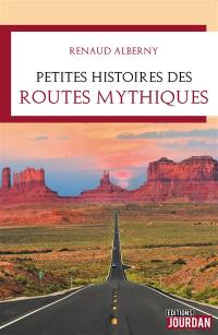 Petites histoires des routes mythiques