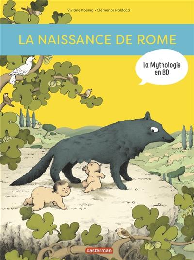 La mythologie en BD. La naissance de Rome : d'Enée à Romulus