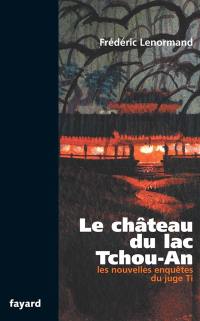 Les nouvelles enquêtes du juge Ti. Le château du lac Tchou-An