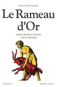 Le Rameau d'or. Vol. 3. Esprits des blés et des bois. Le bouc émissaire