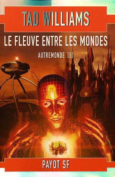 Autremonde. Vol. 3. Le fleuve entre les mondes