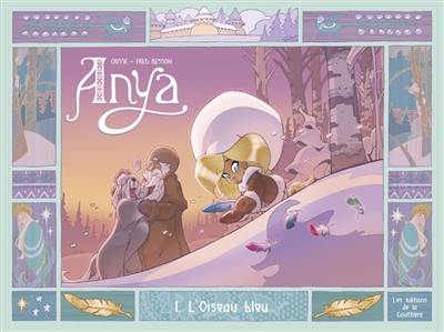 Anya. Vol. 1. L'oiseau bleu