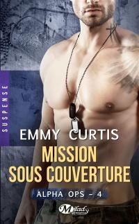 Alpha ops. Vol. 4. Mission sous couverture