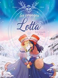 Les voyages de Lotta. Vol. 1. Les renards de feu