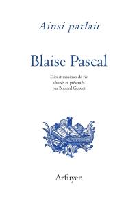 Ainsi parlait Blaise Pascal