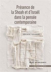 Présence de la Shoah et d'Israël dans la pensée contemporaine : nom sacré, nom maudit : perspectives théoriques et analytiques