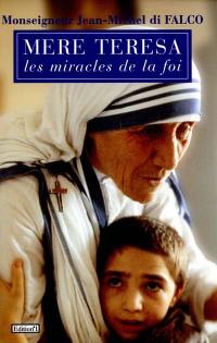 Mère Teresa ou Les miracles de la foi