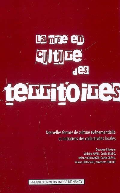 La mise en culture des territoires : nouvelles formes de culture événementielle et initiatives des collectivités locales