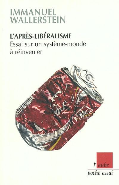 L'après-libéralisme : essai sur un système-monde à réinventer