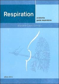 Respiration : anatomie, geste respiratoire