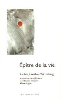 Epître de la vie : guide des coutumes traditionnelles juives en situation de maladie grave et de deuil